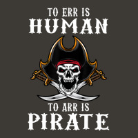 To Err Is Human To Arr Is Pirate With Skull And Cross Swords Bucket Hat | Artistshot