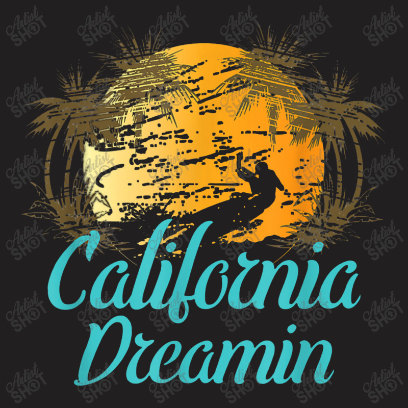 California Dreamin T-shirt | Artistshot