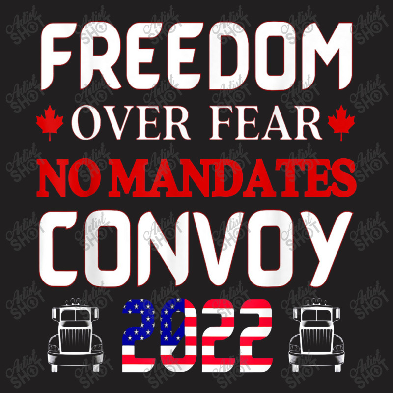 Canadian Truckers Freedom Over Fear No Mandates Convoy 2022 T-shirt | Artistshot