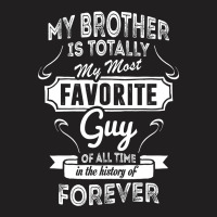 My Brother Is Totally My Most Favorite Guy T-shirt | Artistshot