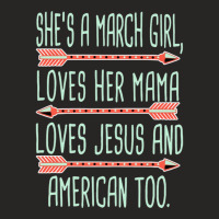 She Is A March Girl Loves Her Mama Loves Jesus And American Too Jesus Ladies Fitted T-shirt | Artistshot