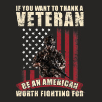 If You Want To Thank A Veteran Be An American Worth Fighting For Ladies Fitted T-shirt | Artistshot