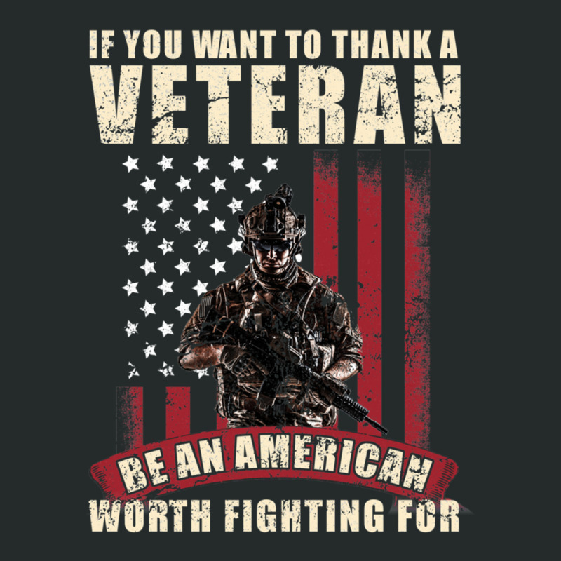 If You Want To Thank A Veteran Be An American Worth Fighting For Women's Triblend Scoop T-shirt by HeatherThomas | Artistshot