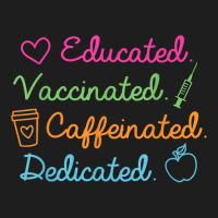 Educated Vaccinated Caffeinated Dedicated Teacher Vaccine Classic T-shirt | Artistshot