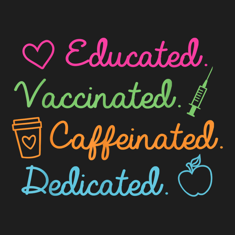 Educated Vaccinated Caffeinated Dedicated Teacher Vaccine Classic T-shirt by JonathonBarringer | Artistshot