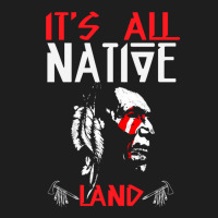 It's All Native Land - Native American Classic T-shirt | Artistshot