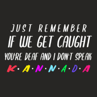 If We Get Caught You_re Deaf And I Speak Kannada Ladies Fitted T-shirt | Artistshot