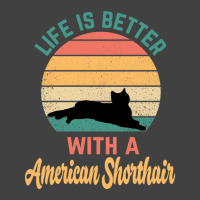 Life Is Better With A American Shorthair - American Shorthair Vintage T-shirt | Artistshot