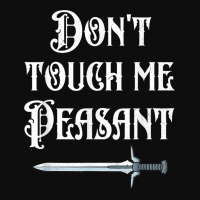 Dont Touch Me Peasant Sword Funny Renaissance Festival Crop Top | Artistshot