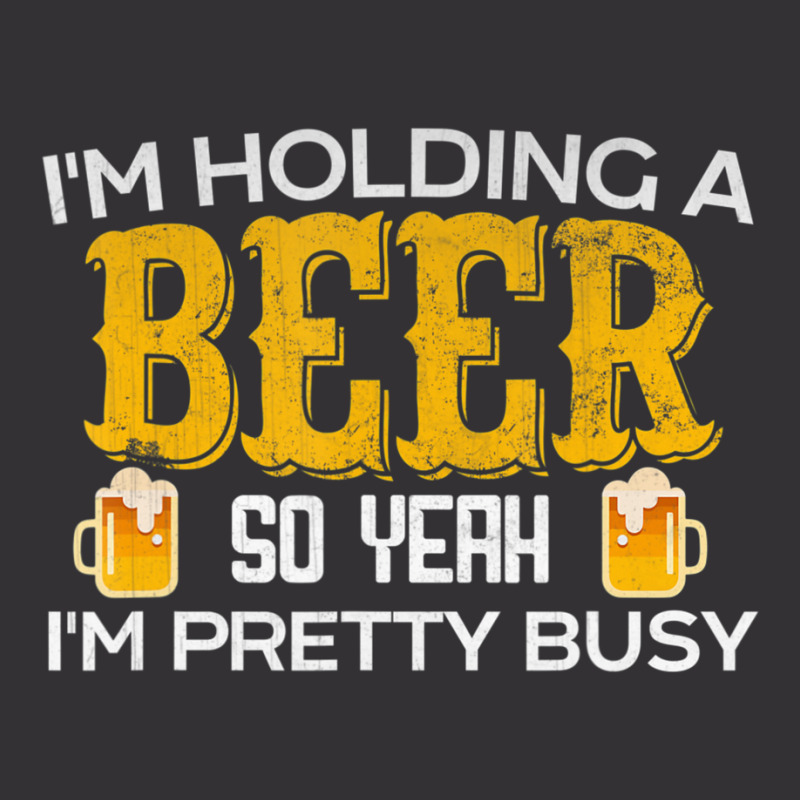 I'm Holding A Beer So Yeah I'm Pretty Busy Vintage Hoodie | Artistshot