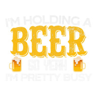 I'm Holding A Beer So Yeah I'm Pretty Busy Sticker | Artistshot