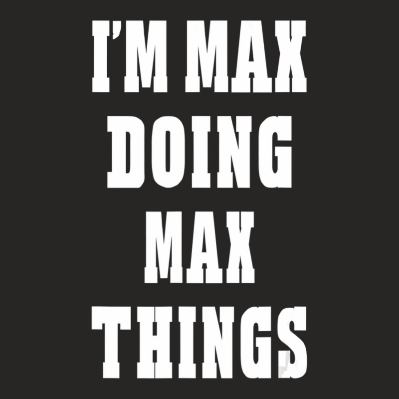 I'm Max Doing Max Things First Name Ladies Fitted T-Shirt by cm-arts | Artistshot