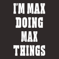 I'm Max Doing Max Things First Name Racerback Tank | Artistshot