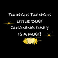 Twinkle Twinkle Little Dust Cleaning Daily Is A Must T Shirt Long Sleeve Shirts | Artistshot