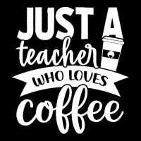 Coffee T  Shirt Just A Teacher Who Loves Coffee   Coffee Lover T  Shir Long Sleeve Shirts | Artistshot