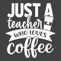 Coffee T  Shirt Just A Teacher Who Loves Coffee   Coffee Lover T  Shir Vintage T-shirt | Artistshot