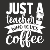 Coffee T  Shirt Just A Teacher Who Loves Coffee   Coffee Lover T  Shir Champion Hoodie | Artistshot