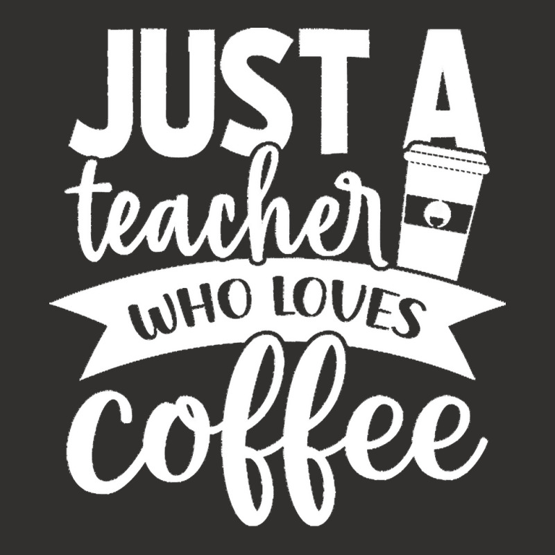 Coffee T  Shirt Just A Teacher Who Loves Coffee   Coffee Lover T  Shir Champion Hoodie | Artistshot