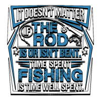 Fishing It Doesnt Matter If The Rod Is Or Isnt Bent Time Spet Fishing  Zipper Hoodie | Artistshot