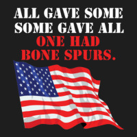 All Gave Some. Some Gave All. One Had Bone Spurs Classic T-shirt | Artistshot