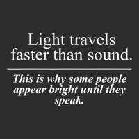 Light Travels Faster Than Sound People Appear Bright Speak Exclusive T-shirt | Artistshot