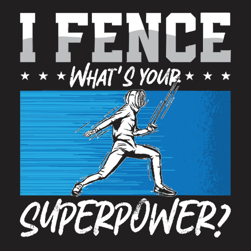 Fencing Fencing I Fence What's Your Longswords Epee Fencer T-shirt | Artistshot