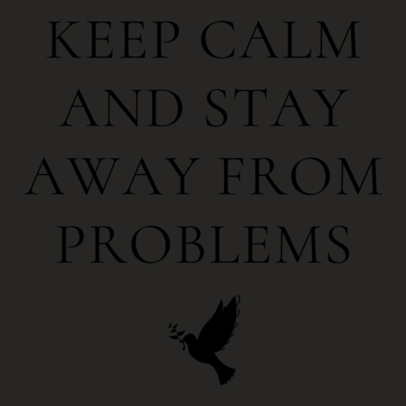 Keep Calm And Stay Away From Problems Ladies Fitted T-Shirt by AMYBROKER | Artistshot