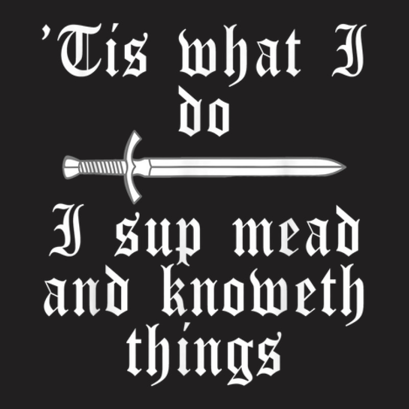 That's What I Do Renaissance Fair Renfest Medieval Festival T-Shirt by Clinical | Artistshot