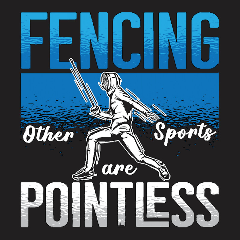 Fencing Fencing Other Sports Are Longswords Fighter Fencer T-shirt | Artistshot