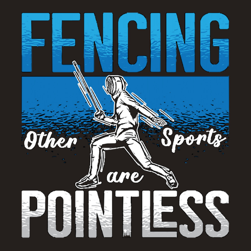 Fencing Fencing Other Sports Are Longswords Fighter Fencer Tank Top | Artistshot