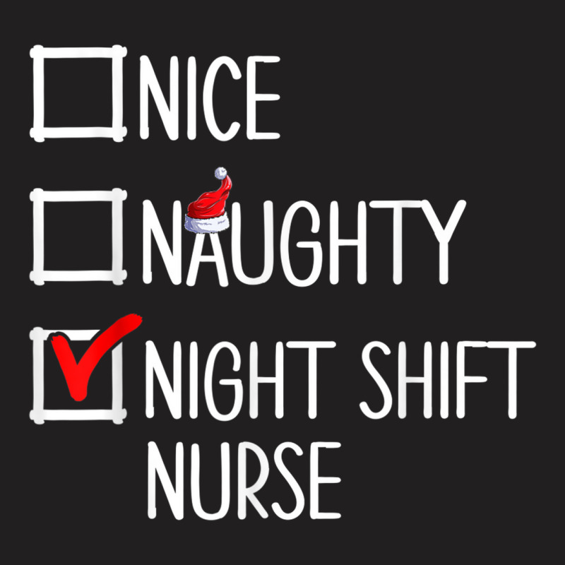 Nice Naughty Night Shift Nurse Shirt T-shirt | Artistshot