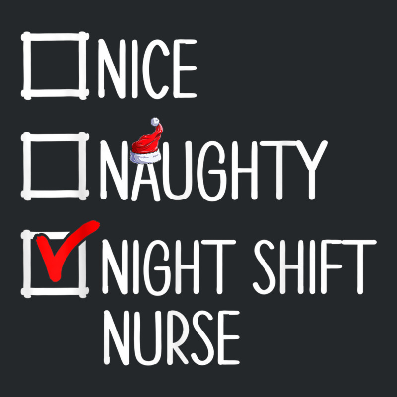 Nice Naughty Night Shift Nurse Shirt Crewneck Sweatshirt | Artistshot