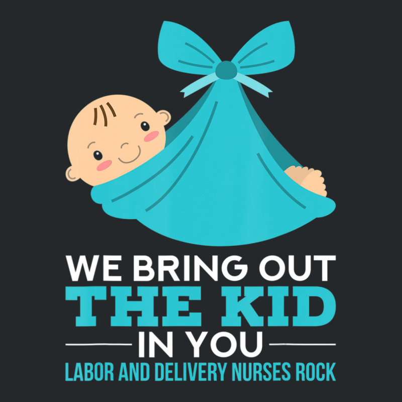 Labor Delivery Nurses We Bring Out The Kid In You Nurse Crewneck Sweatshirt | Artistshot