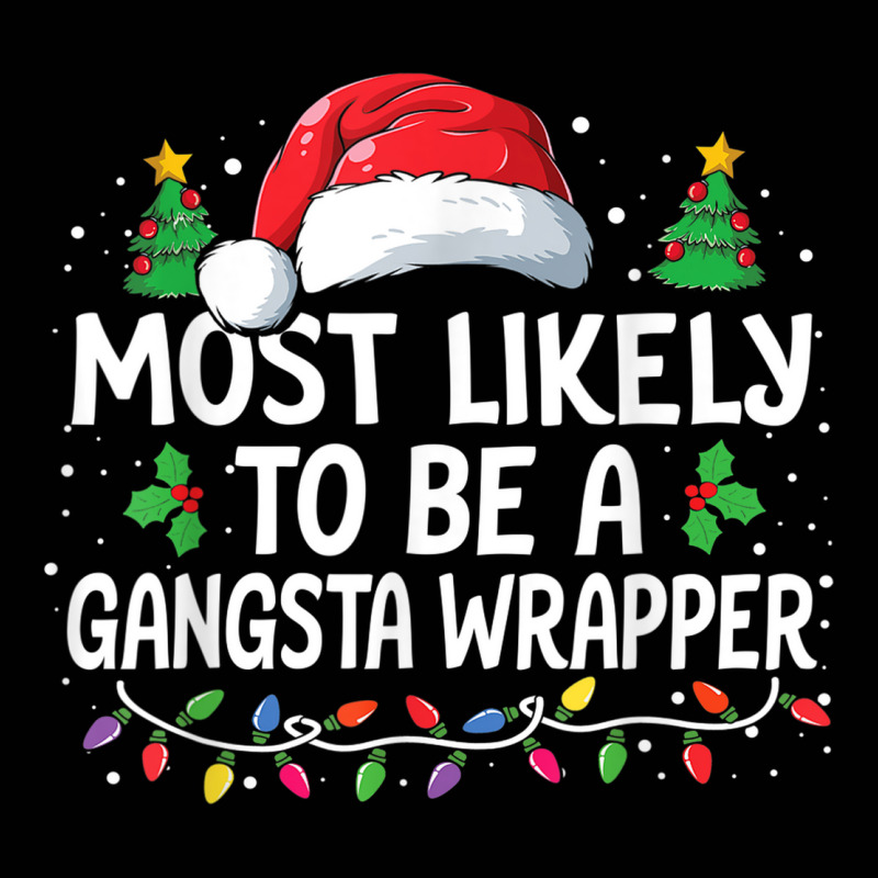 Most Likely To Be A Gangsta Wrapper Christmas Family Xmas Toddler 3/4 Sleeve Tee | Artistshot