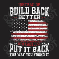 Instead Of Build Back Better T-shirt | Artistshot