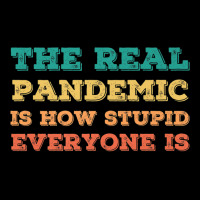 Vintage The Real Pandemic Is How Stupid Everyone Is Tee Premium T Shir Cropped Sweater | Artistshot