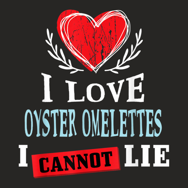 I Love Oyster Omelettes I Can Not Lie Funny Food Humor Ladies Fitted T-Shirt by Uniform | Artistshot