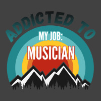 Addicted To My Job Musician Vintage T-shirt | Artistshot