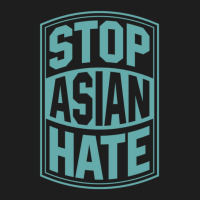 Stop Asian Hate California Asian American Pride Love Aapi Ally Stop As Classic T-shirt | Artistshot