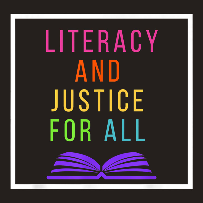 Literacy And Justice For All Literacy Teacher Reading Birthday Gift Tank Top by KellyStella | Artistshot