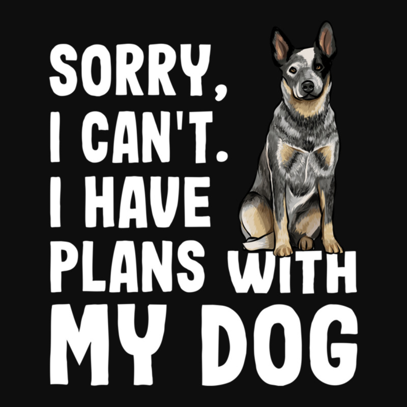 Sorry I Cant I Have Plans With My Australian Cattle Dog Dog Pullover H Crop Top by cm-arts | Artistshot