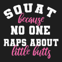 Womens Funny Gym Fitness Squat No One Raps About Little Butts Tank Top Classic T-shirt | Artistshot