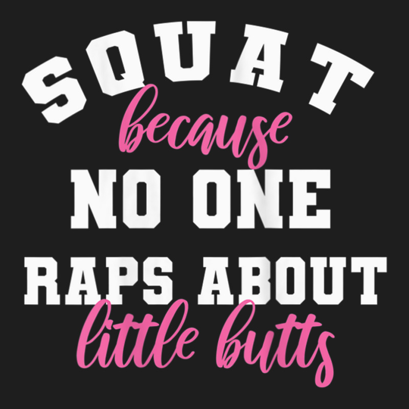 Womens Funny Gym Fitness Squat No One Raps About Little Butts Tank Top Classic T-shirt by cm-arts | Artistshot