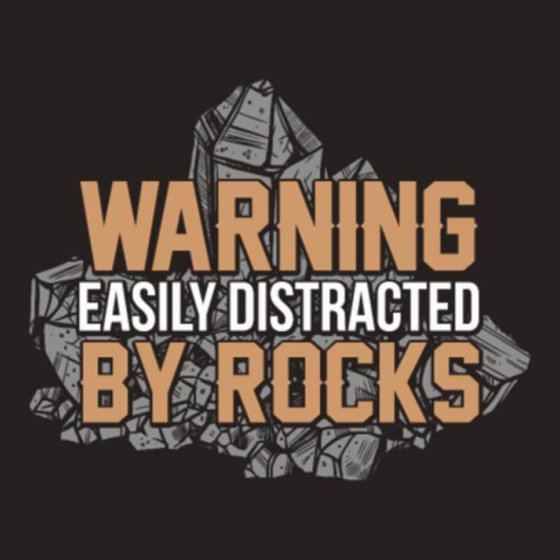 Warning Geologist Distracted By Rocks Tank Top by RebekahShinn | Artistshot