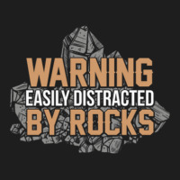 Warning Geologist Distracted By Rocks Classic T-shirt | Artistshot