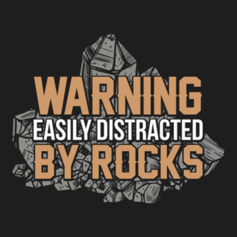 Warning Geologist Distracted By Rocks Classic T-shirt by RebekahShinn | Artistshot