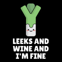 Leeks Leeks And Wine And I' M Fine Lightweight Hoodie | Artistshot