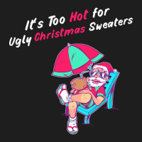 This Is My It's Too Hot For Ugly Christmas Sweaters Funny Classic T-shirt | Artistshot