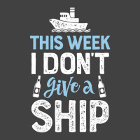 This Week I Don't Give A Ship Cruise Trip Vacation Vintage T-shirt | Artistshot