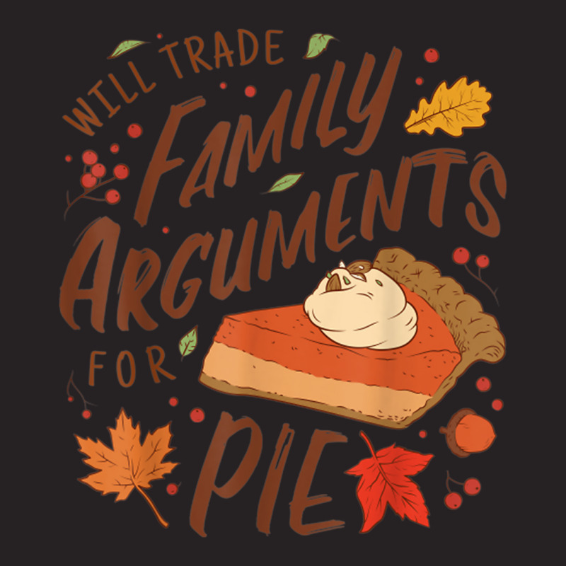 Will Trade Family Arguments For Pie Funny Thanksgiving Quote Vintage Cap by Clinical | Artistshot